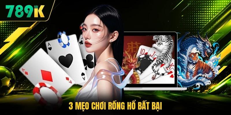 3 mẹo chơi Rồng Hổ bất bại