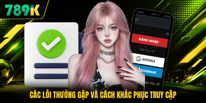 Các lỗi thường gặp và cách khắc phục truy cập Các lỗi thường gặp và cách khắc phục truy cập