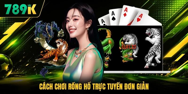 Cách chơi Rồng Hổ trực tuyến đơn giản
