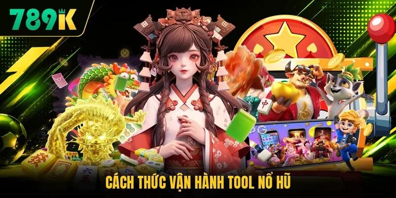 Cách thức vận hành tool nổ hũ Cách thức vận hành tool nổ hũ