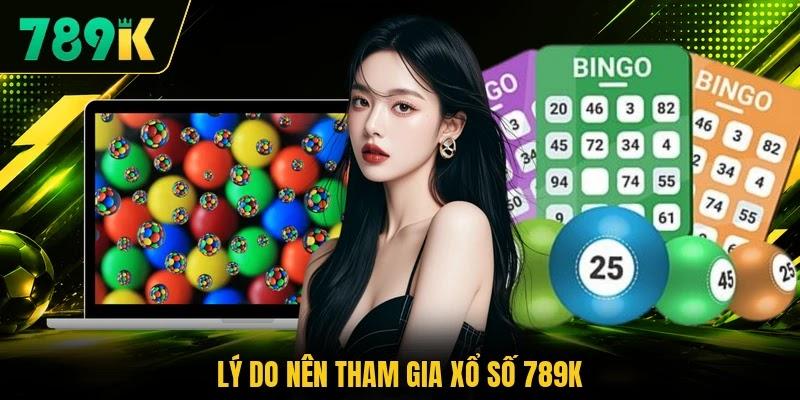 Lý do nên tham gia xổ số 789K Lý do nên tham gia xổ số 789K
