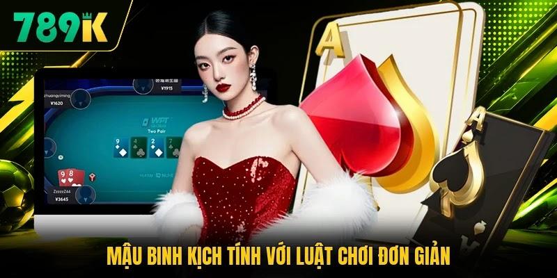 Mậu binh kịch tính với luật chơi đơn giản Mậu binh kịch tính với luật chơi đơn giản