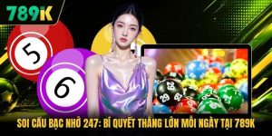 Soi Cầu Bạc Nhớ 247: Bí Quyết Thắng Lớn Mỗi Ngày Tại 789K
